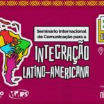 Barão de Itararé e IPS organizam a 1ª edição do Seminário Internacional de Comunicação para a Integração Latino-Americana