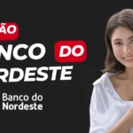 Banco do Nordeste Oferece Cartao de Credito com Limite Alto.webp.webp