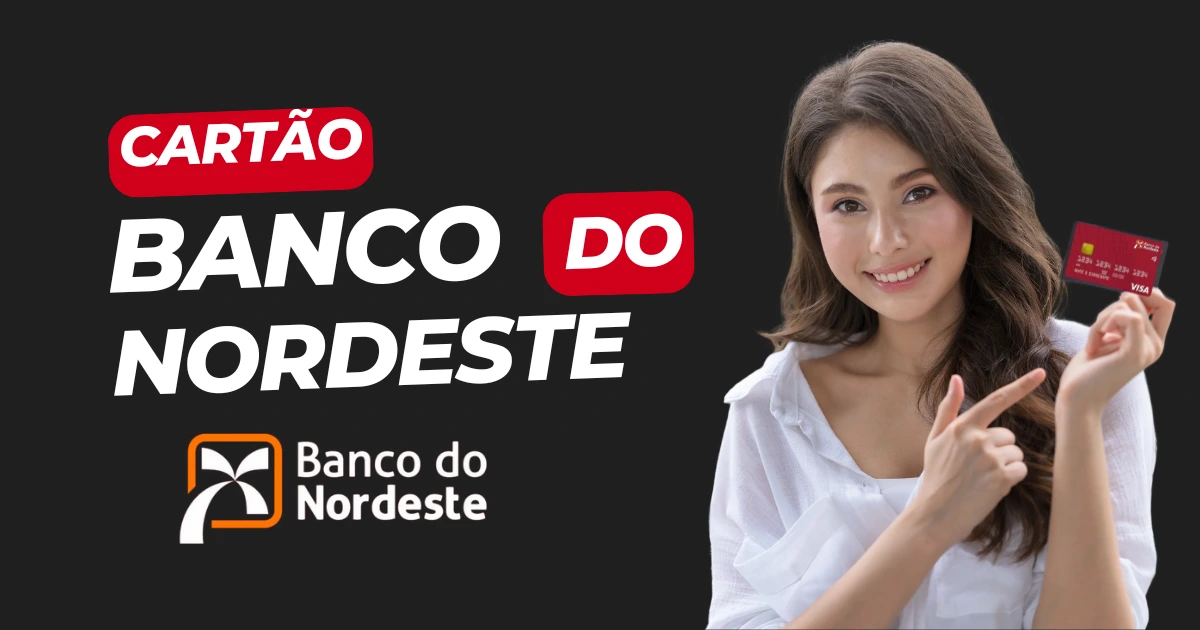 Banco do Nordeste Oferece Cartao de Credito com Limite Alto.webp.webp