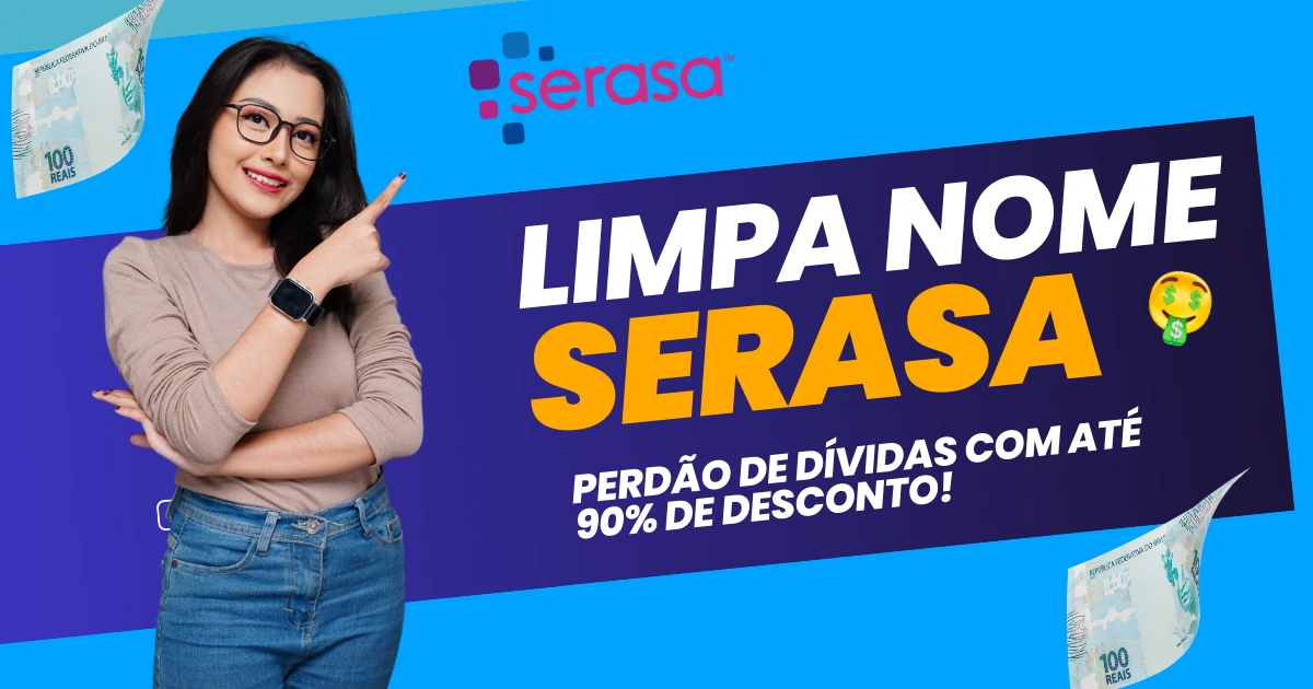 Feirao Limpa Nome Serasa Prorrogado Saiba Como Regularizar Suas Dividas.webp.webp