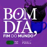 bom-dia-fim-do-mundo-novo-programa-explora-os-impactos-da-politica-na-crise-climatica-assista-bom-dia-fim-do-mundo-na-tvt-a-partir-de-1-de-maio-divulgacao-tvt-news