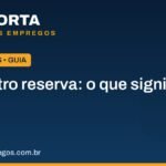Cadastro reserva em concurso: o que significa de verdade 3 cadastro reserva o que significa.jpg