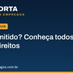 Direitos na demissão: quais verbas rescisórias você recebe em cada situação 3 direitos na demissao verbas rescisorias.jpg